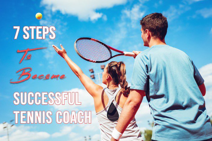 7 steps to become a successful tennis coach